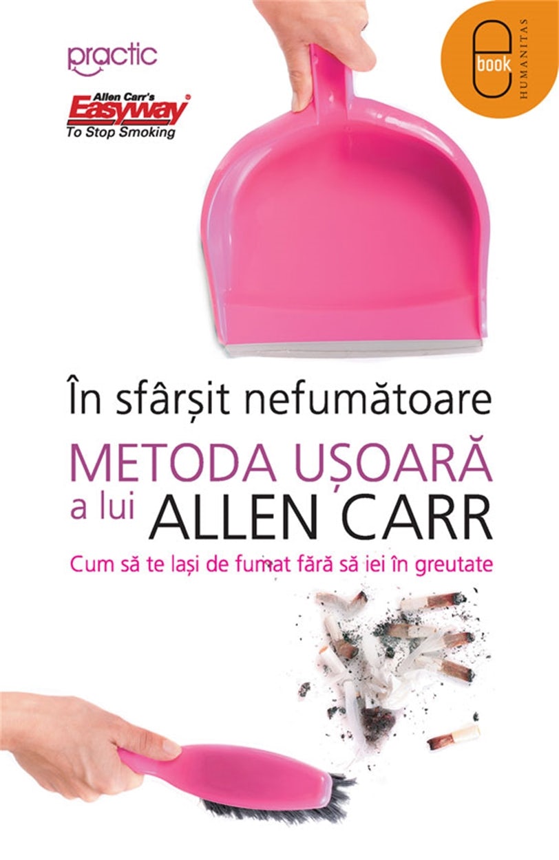 Cover image for In sfarsit nefumatoare Metoda usoara a lui Allen Carr, isbn: 9789735051433