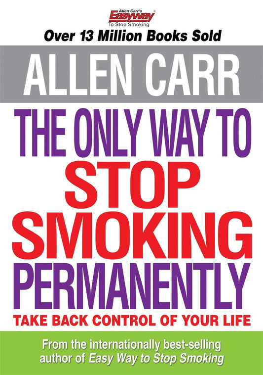 Cover image for The Only Way to Stop Smoking Permanently, isbn: 9781848586598