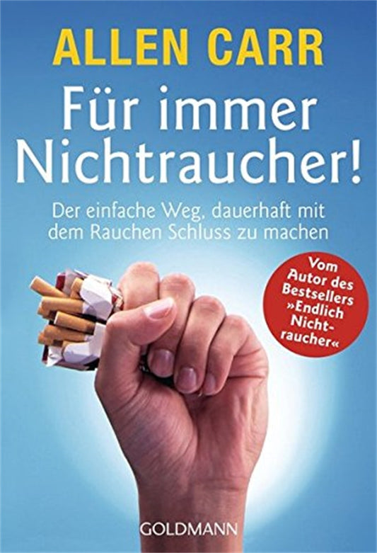 Cover image for Für immer Nichtraucher! Der einfache Weg, dauerhaft mit dem Rauchen Schluss zu machen, isbn: 9783442162932