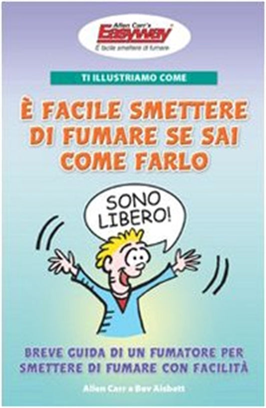 Cover image for Ti illustriamo come è facile smettere di fumare se sai come farlo, isbn: 9788890123368
